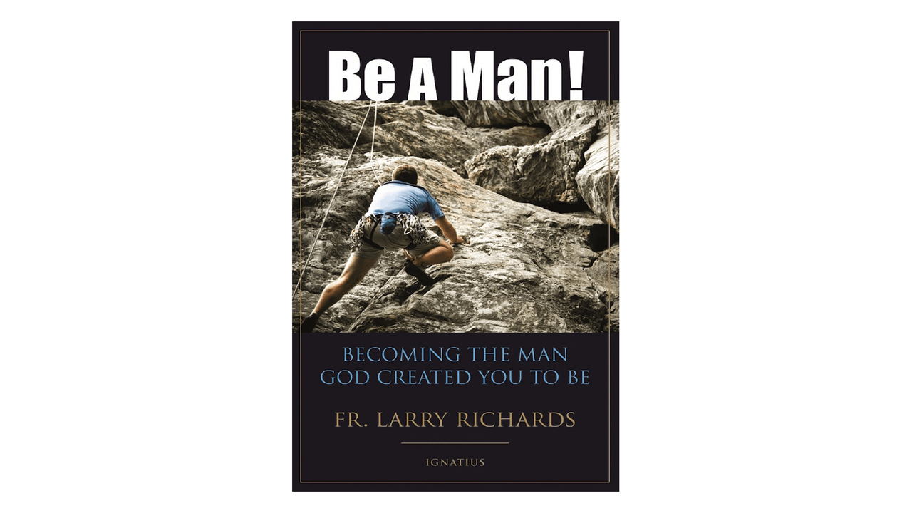 Be a Man!