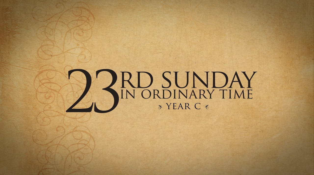 23rd Sunday in Ordinary Time (Year C) FORMED