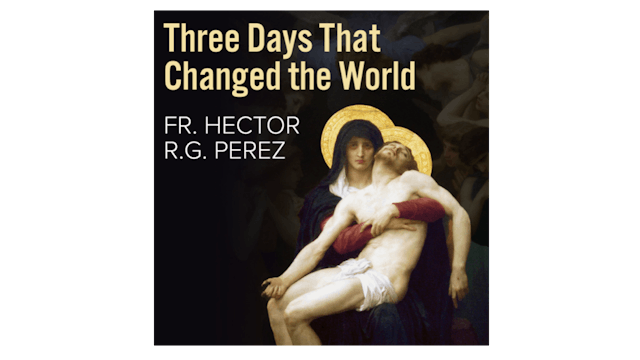 Three Days That Changed the World by Fr. Hector R.G. Perez