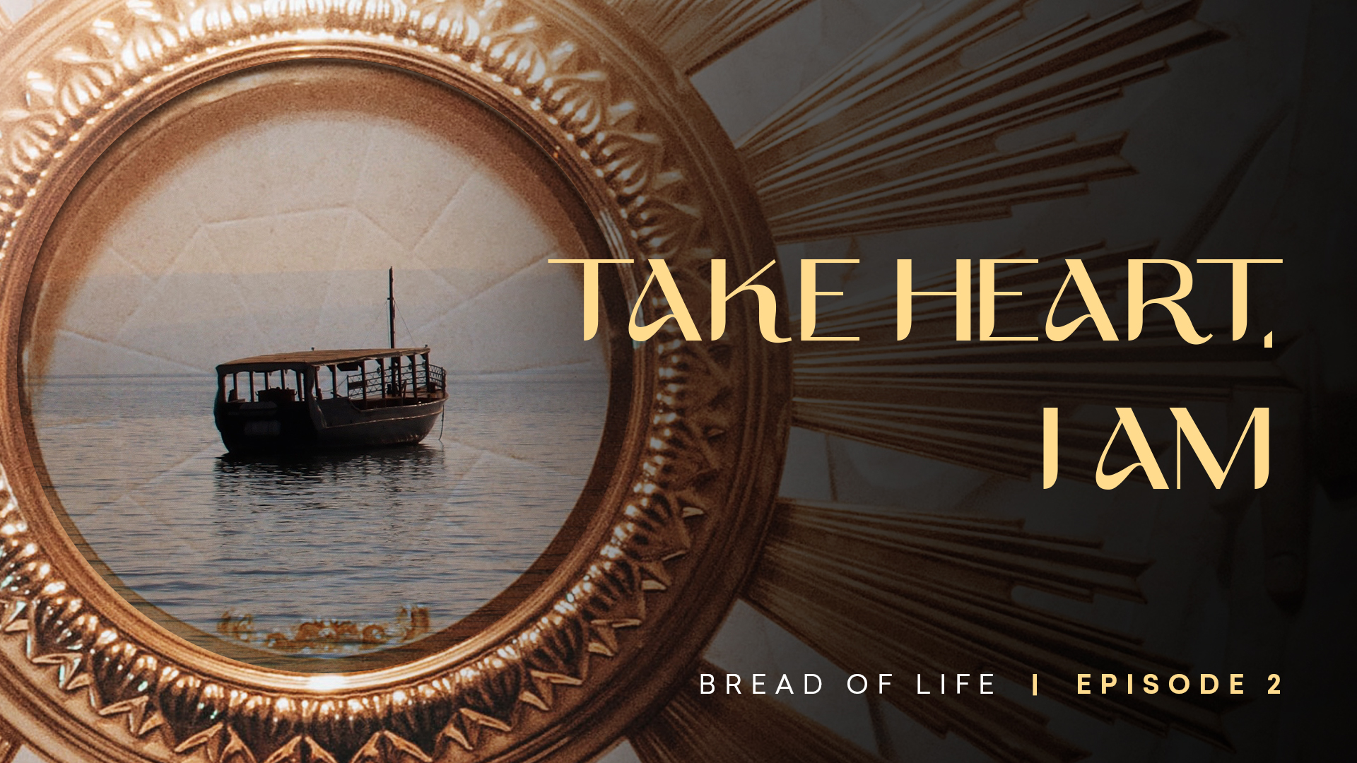 Take Heart, I AM | Bread of Life | Episode 2