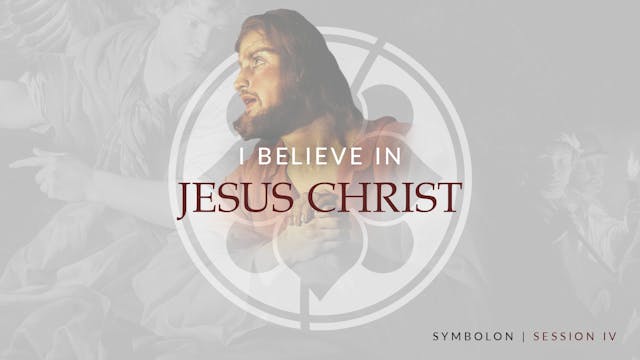 I Believe in Jesus Christ | Symbolon ...