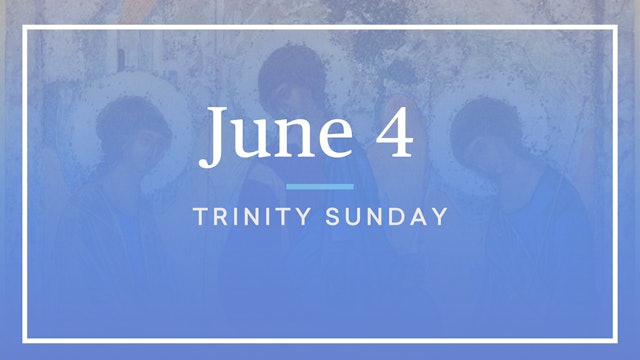 June 4 — The Most Holy Trinity