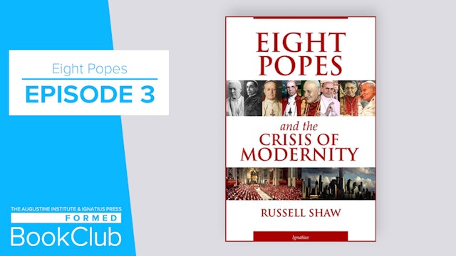 Eight Popes and the Crisis of Modernity - Episode 3