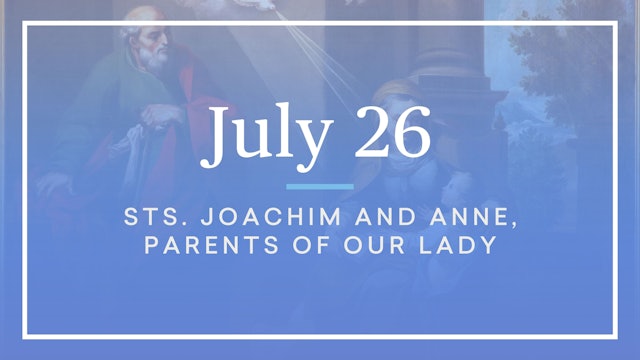 July 26—Sts. Joachim and Anne