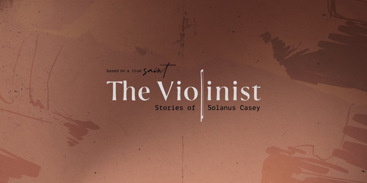 The Violinist: Stories of Solanus Casey | Based on a True Saint ...