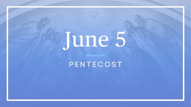 June 5 — Pentecost