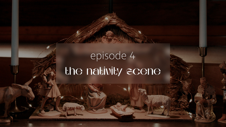 There’s More to Your Nativity Scene than You Thought | Ep 4 