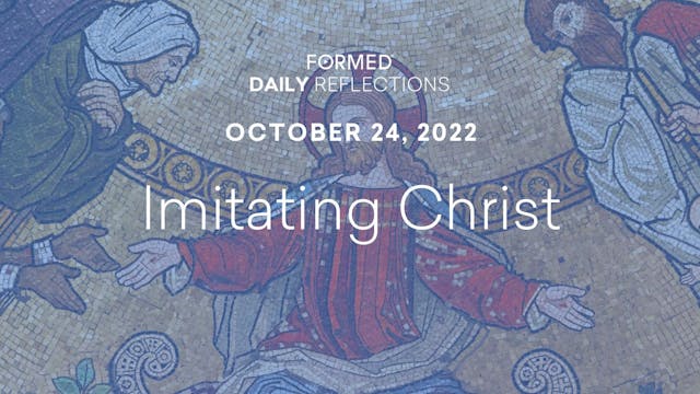 Daily Reflections – October 24, 2022
