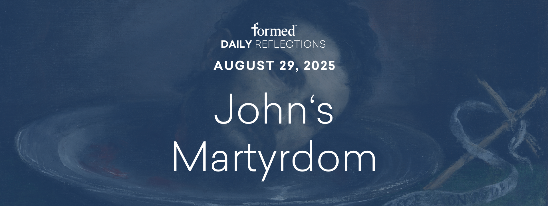 Daily Reflections — Beheading of John the Baptist — August 29, 2025