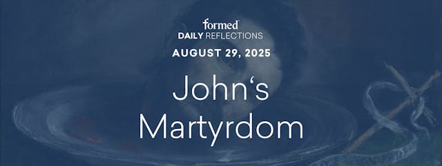 Daily Reflections — Beheading of John...