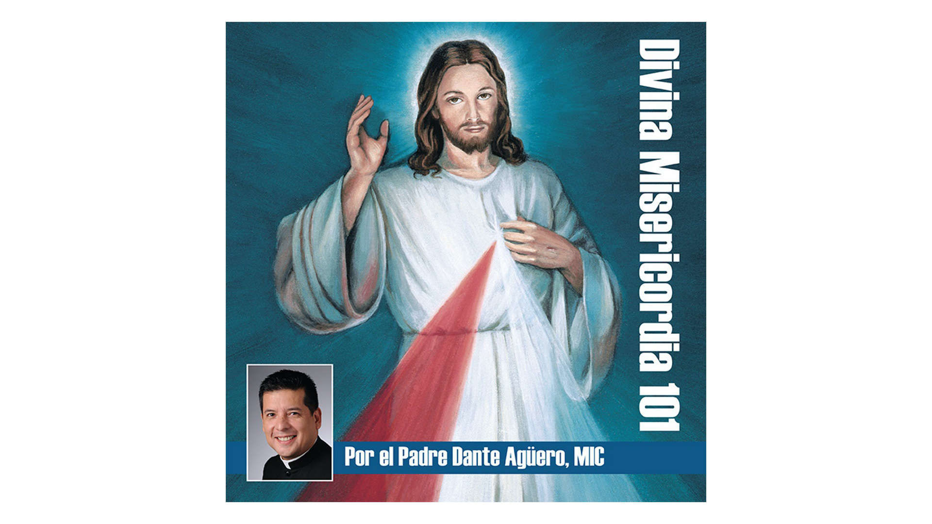 Divina Misericordia 101 por Padre Dante Agüero, MIC