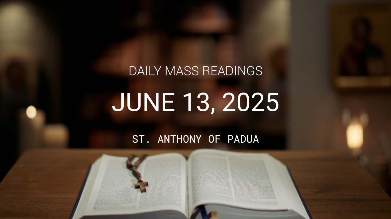 June 13, 2025 — St. Anthony of Padua | Daily Mass Readings