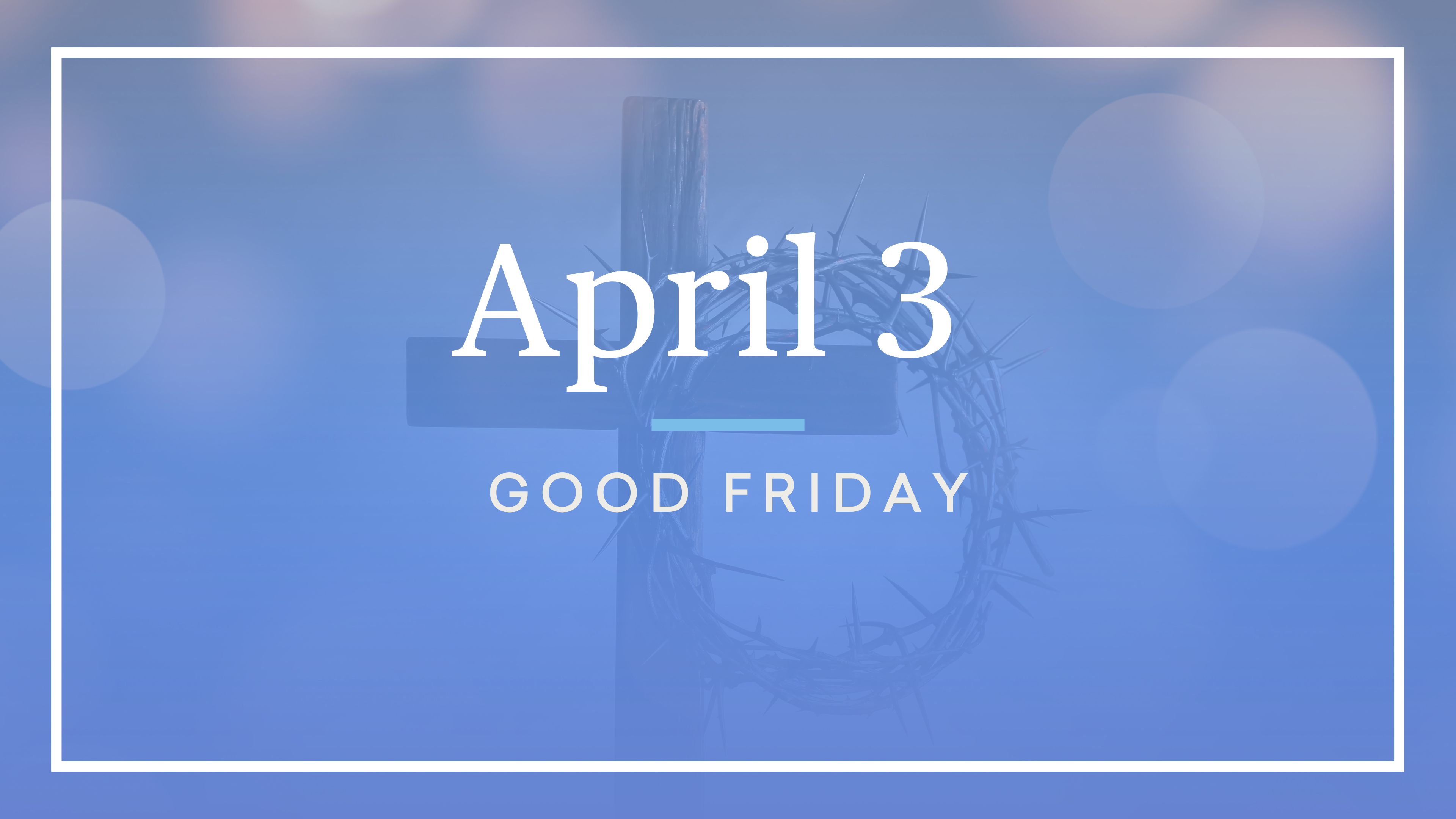 April 3 — Good Friday