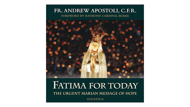 Fatima for Today: The Urgent Marian M...