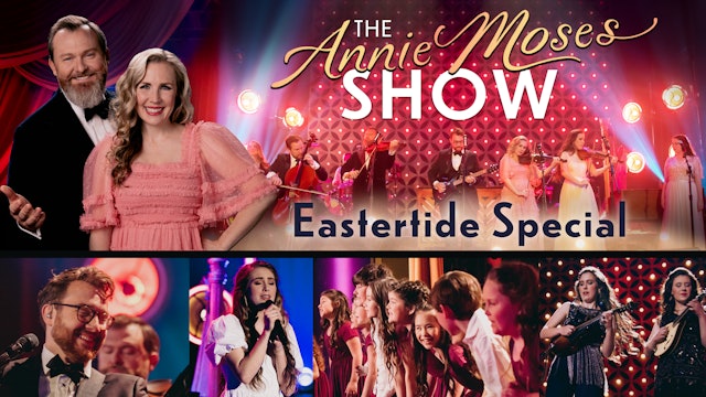 Eastertide Special | The Annie Moses Show