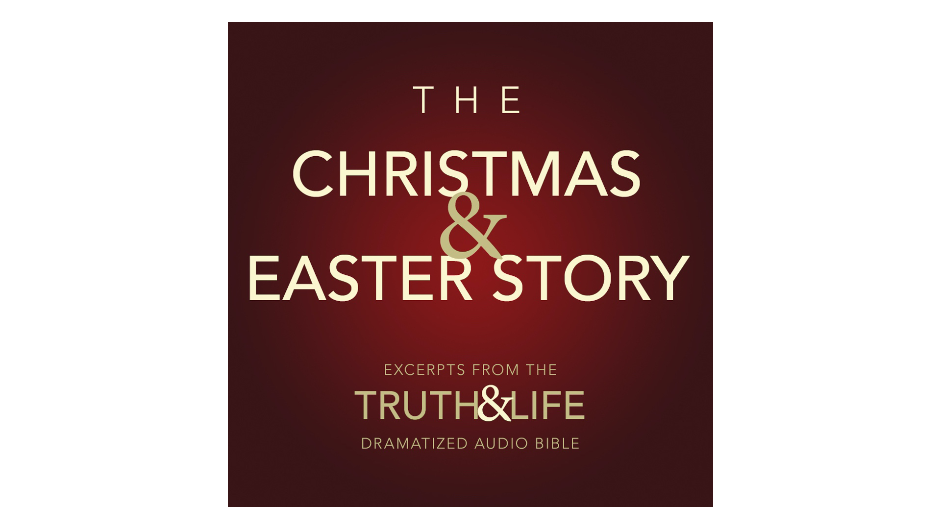 The Christmas and Easter Story by Truth & Life Audio Bible