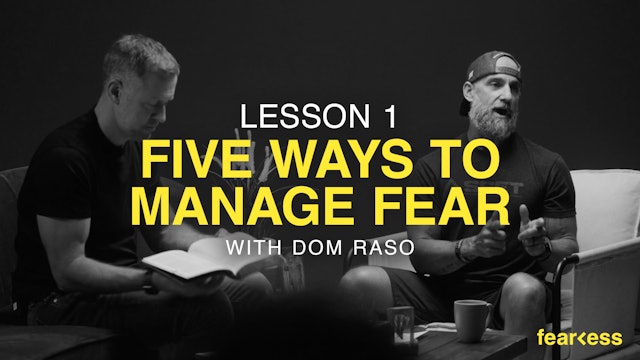 5 Ways to Manage Fear w/ Dom Raso | Fearless | Session 1