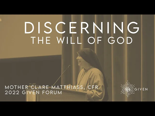 Discerning the Will of God w/ Mother Clare, CFR | 2022 Given Forum