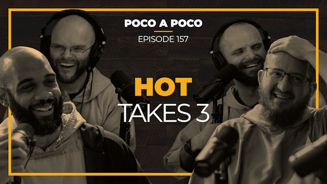 Episode 157: Hot Takes 3