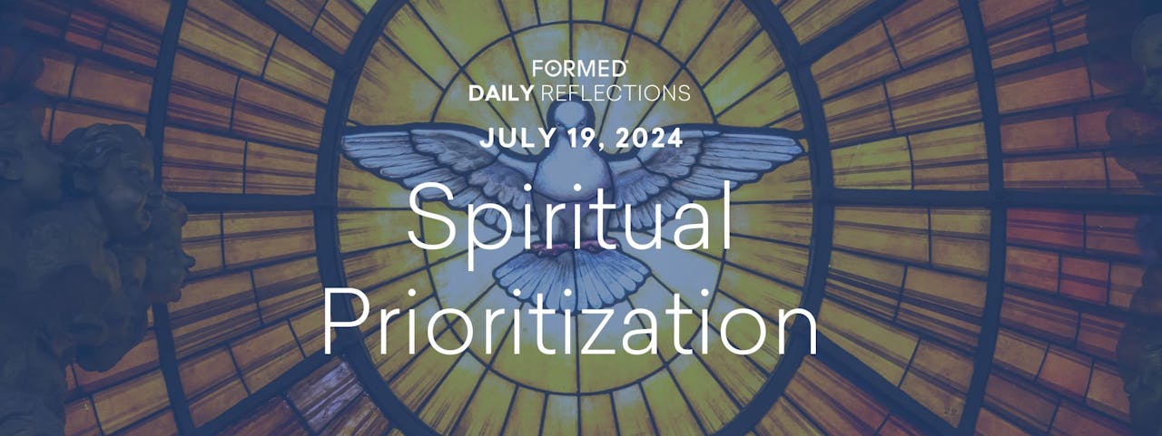 Daily Reflections — July 19, 2024 - Ordinary Time — July 2024 - Formed