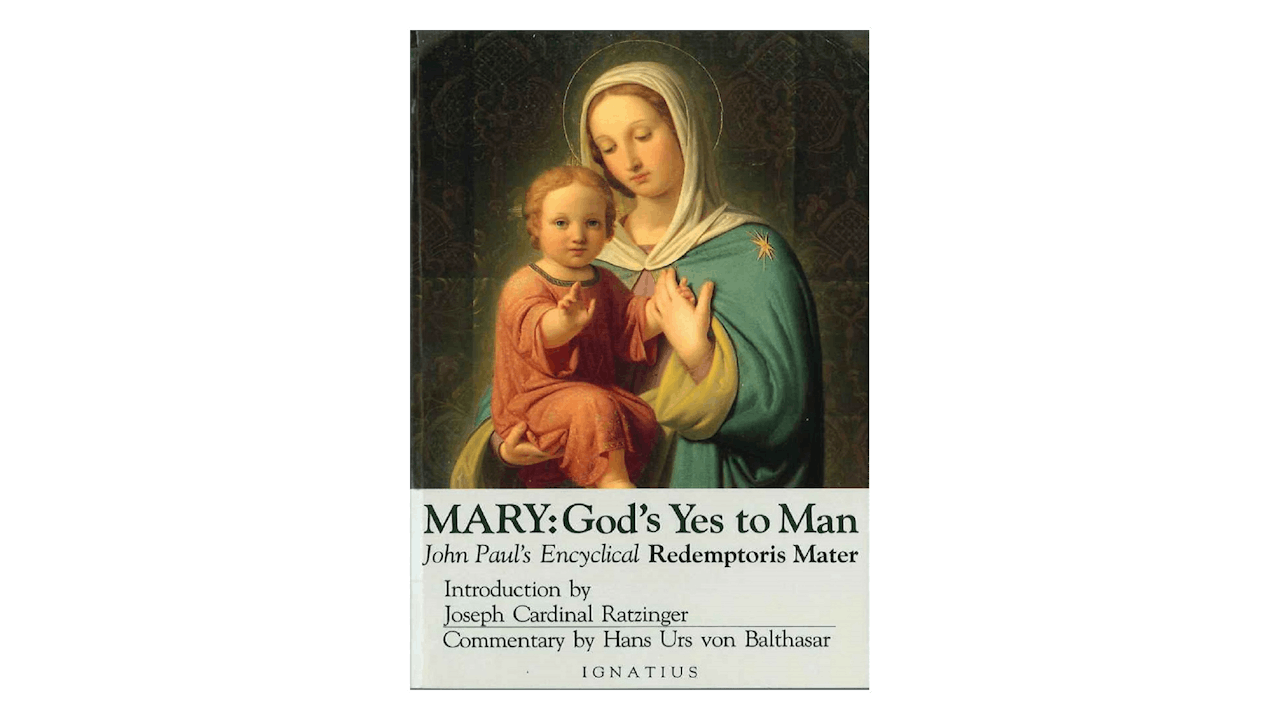Mary: God's Yes to Man (Redemptoris Mater) by Saint Pope John Paul II