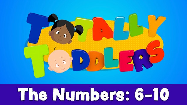 The Numbers 6-10 | Totally Toddlers 