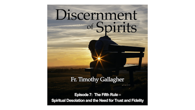 The Fifth Rule: Spiritual Desolation & the Need for Trust & Fidelity