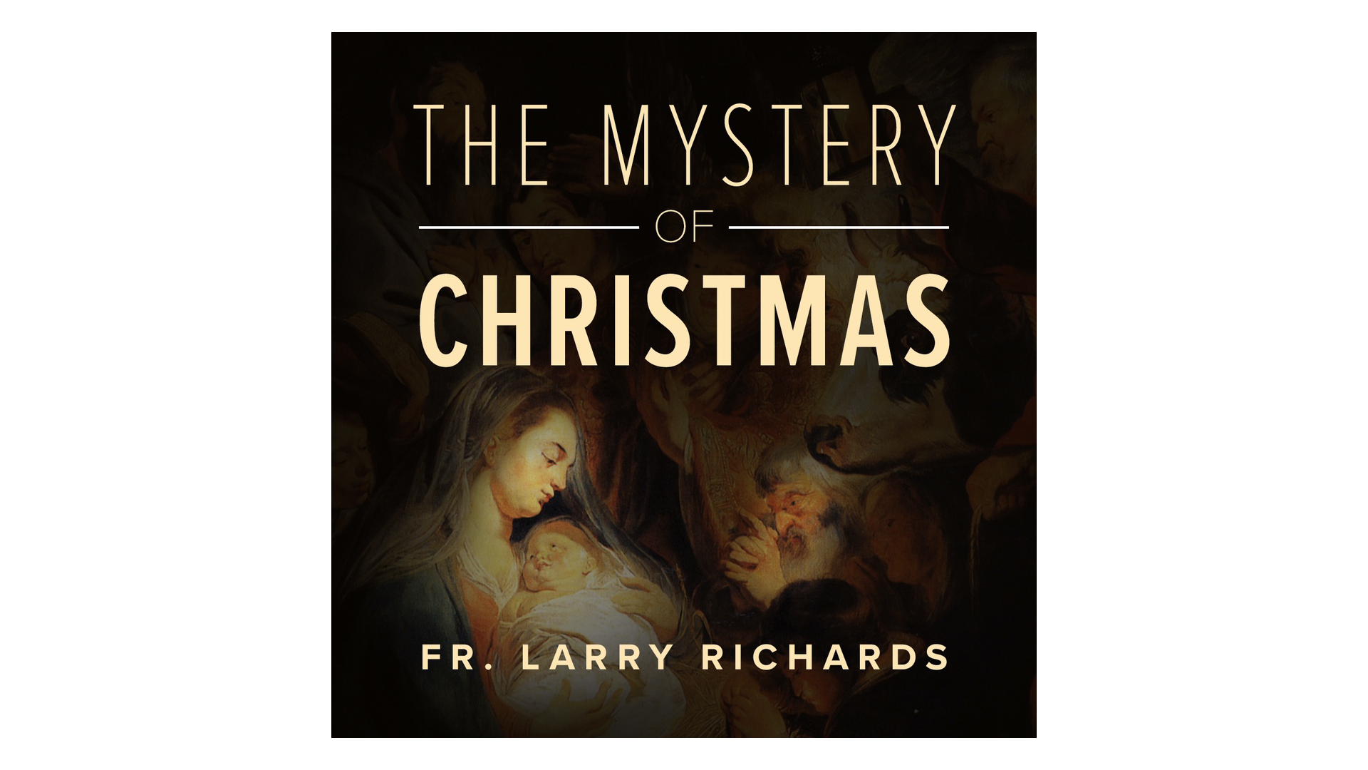 The Mystery of Christmas by Fr. Larry Richards