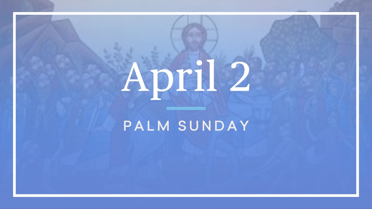 April 2 — Palm Sunday