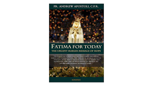 Fatima for Today: The Urgent Marian Message of Hope by Fr. Andrew Apostoli