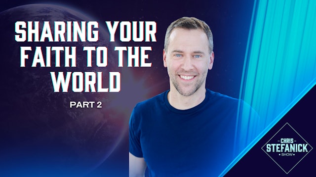 How To Share Your Faith: Part 2 | Chris Stefanick Show