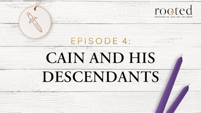 Cain and His Descendants | Rooted | Episode 4