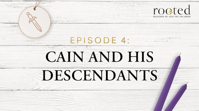 Cain and His Descendants | Rooted | E...