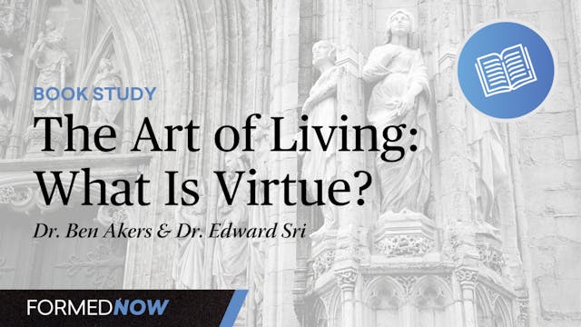The Art of Living: What Is Virtue? (1...