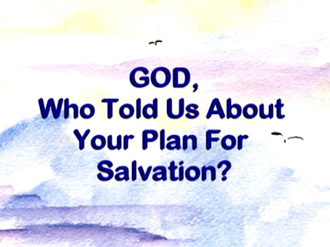 Ep. 5 - God, Who Told Us About Your Plan for Salvation?