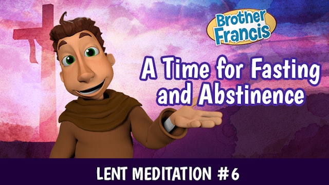 Day 6 - A Time for Fasting and Abstinence