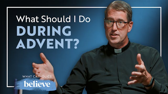 What Catholics Believe About Advent: ...