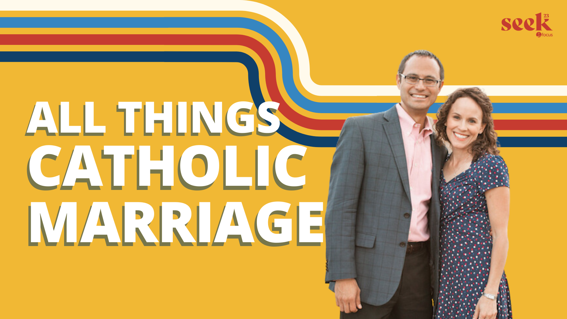 Marriage: The Good, the Messy, & the Beautiful w/ Edward Sri & Beth Sri | SEEK23