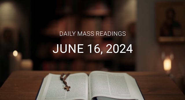 June 16, 2024 | Daily Mass Readings 
