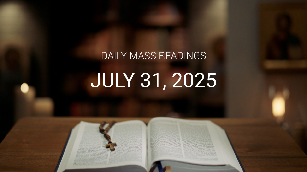 July 31, 2025 — St. Ignatius of Loyola | Daily Mass Readings