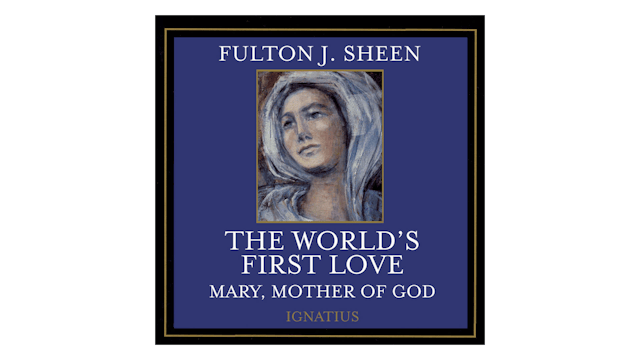 The World's First Love: Mary, Mother of God Audio Book by Fulton Sheen