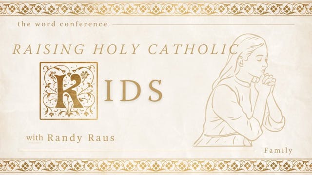 Raising Holy Catholic Kids