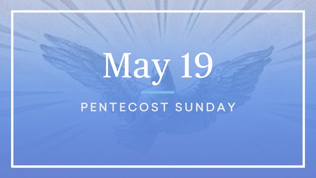 May 19 — Pentecost