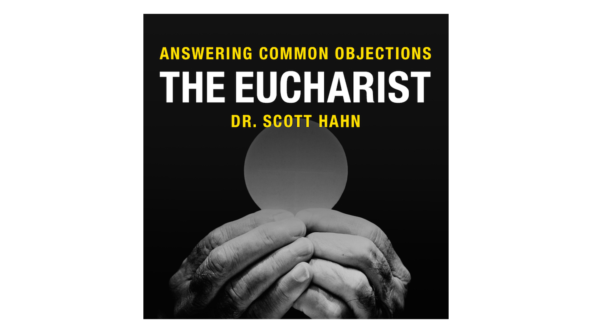 The Eucharist by Dr. Scott Hahn