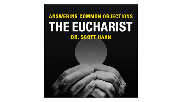 The Eucharist by Dr. Scott Hahn