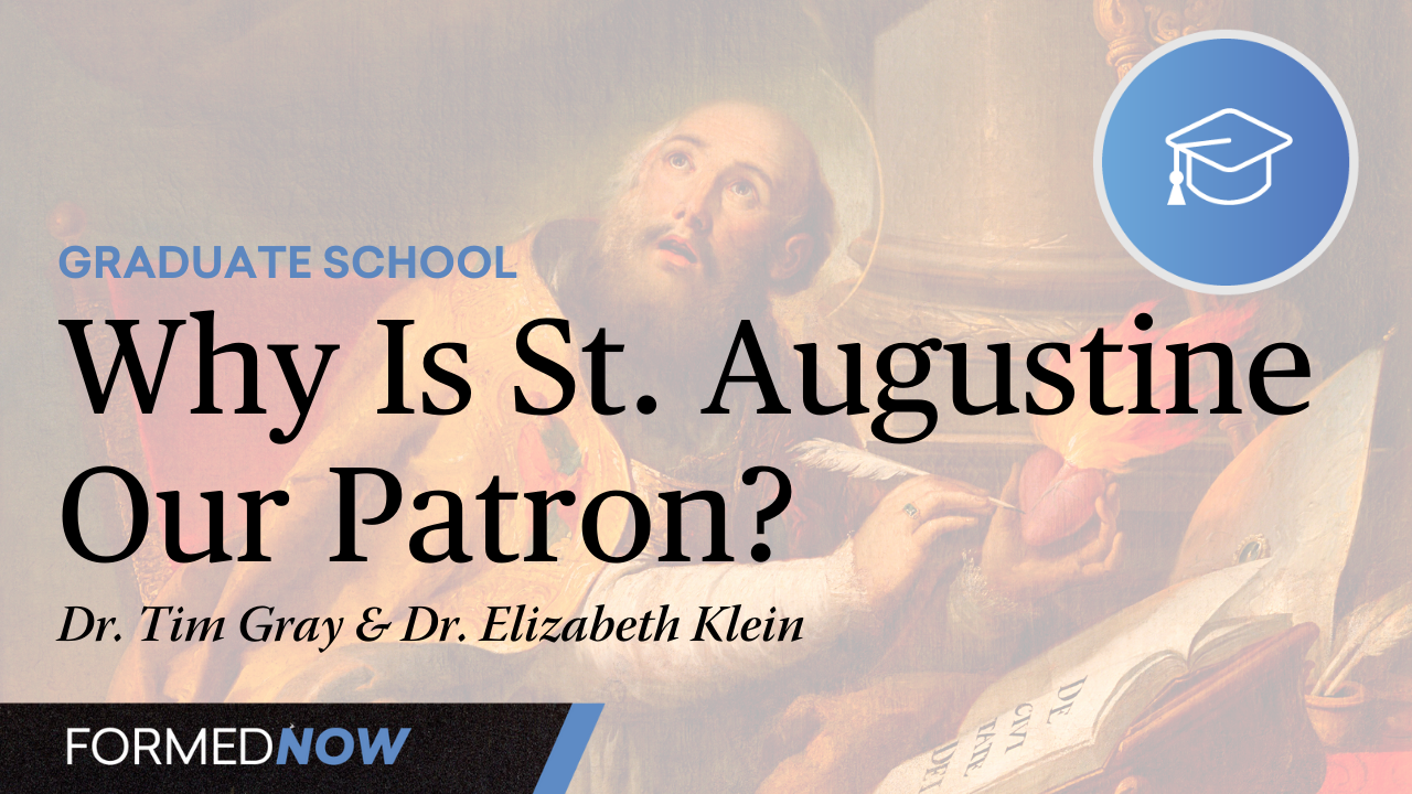 Why Is St. Augustine the Patron of the Augustine Institute?