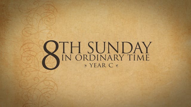8th Sunday in Ordinary Time (Year C)