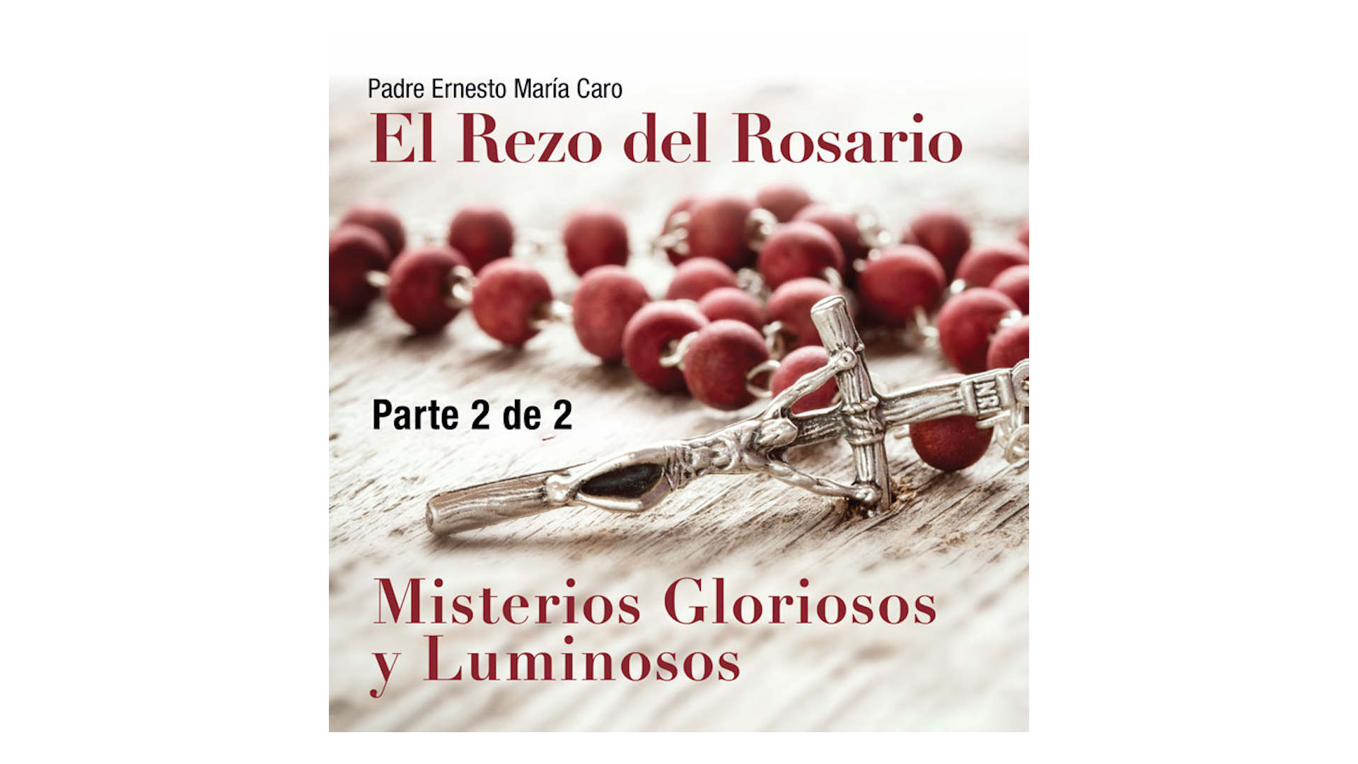 El Rezo del Rosario: Misterios Gloriosos y Luminosos