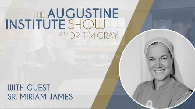Interview with Sr. Miriam James | The Augustine Institute Show 
