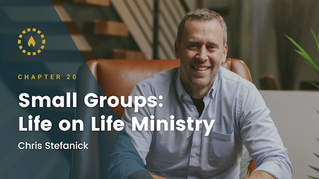 Chapter 20: Small Groups: Life on Life Ministry